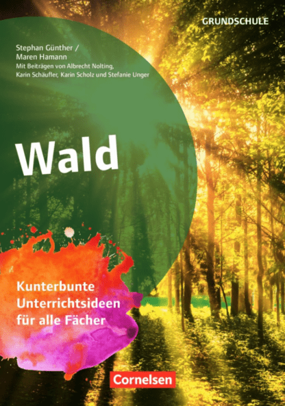 Wald · Kunterbunte Unterrichtsideen für alle Fächer