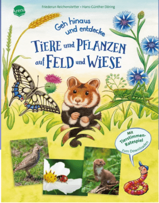 Geh hinaus und entdecke.... Tiere und Pflanzen auf Feld und Wiese