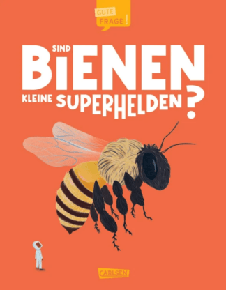 Sind Bienen kleine Superhelden? (Gute Frage!)